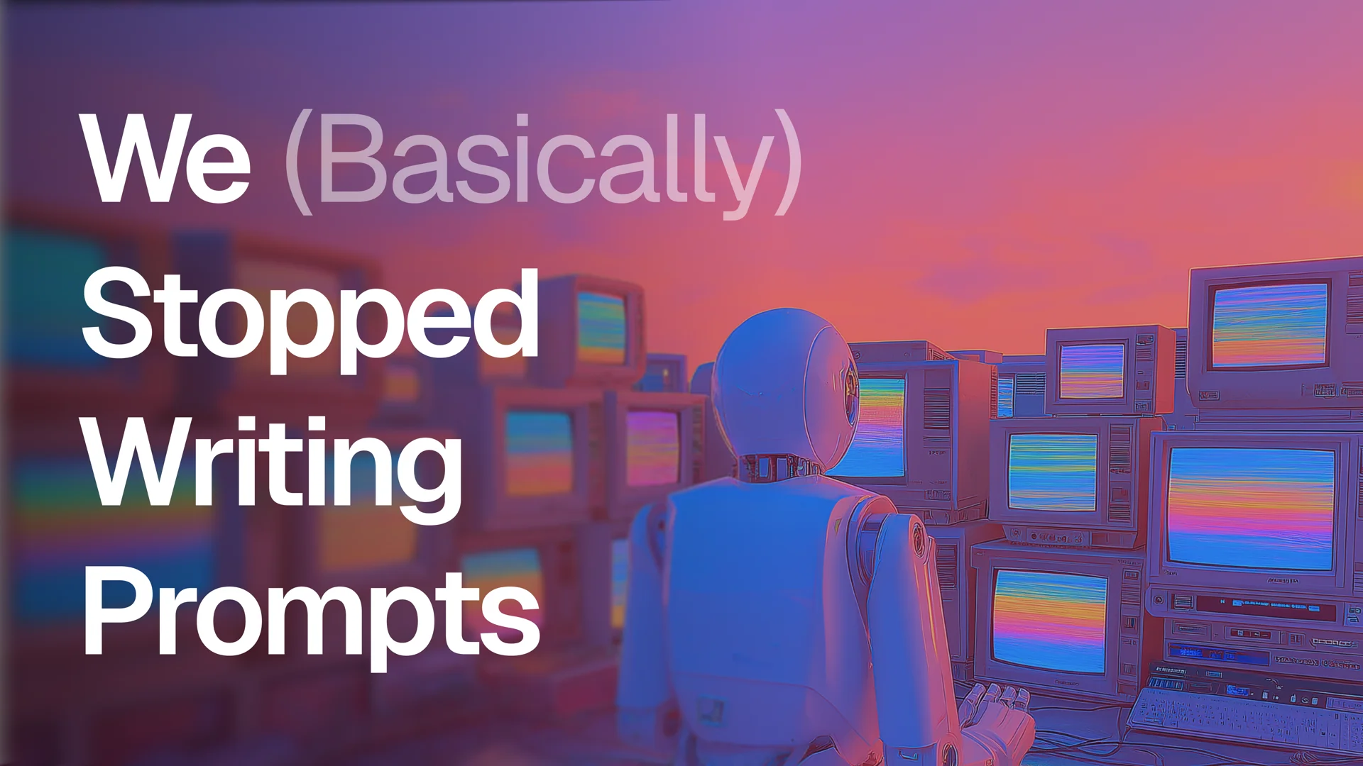 We Don't Write Prompts - Header